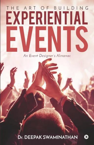 The Art Of Building Experiential Events: An Event Designer’S Almanac