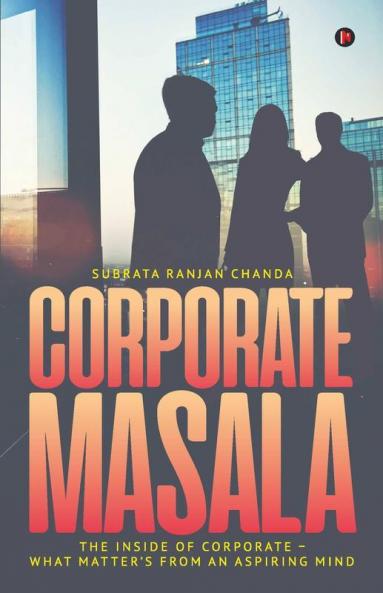 Corporate Masala: The Inside Of Corporate - What Matter’S From An Aspiring Mind