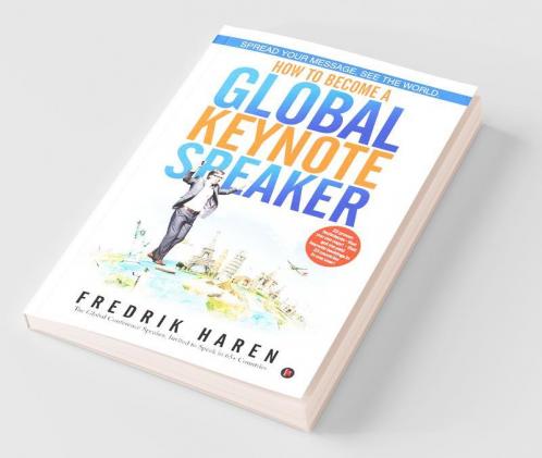 Spread Your Message. See The World. How To Become A Global Keynote Speaker