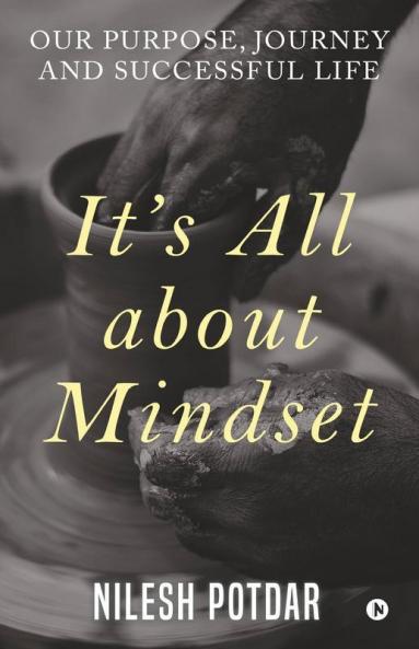 It’S All About Mindset : Our Purpose Journey And Successful Life