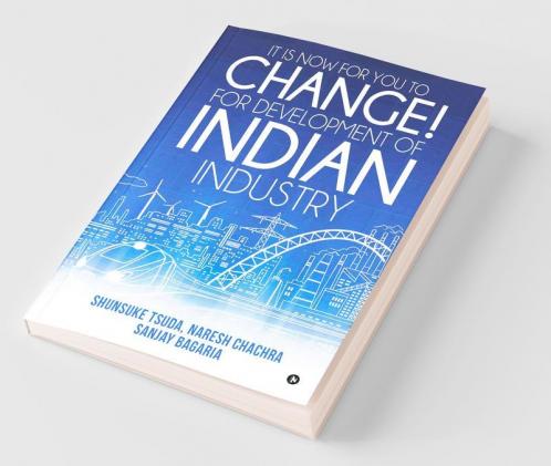 It Is Now For You To Change! For Development Of Indian Industry