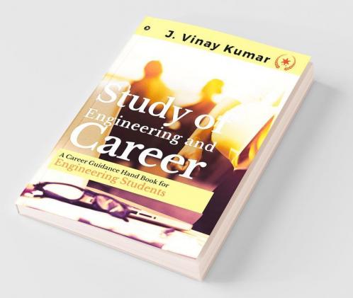 Study Of Engineering And Career : A Career Guidance Hand Book For Engineering Students