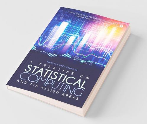 A Treatise On Statistical Computing And Its Allied Areas: Statistics And Computing