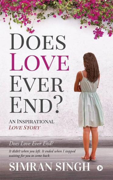 Does Love Ever End? : An Inspirational Love Story