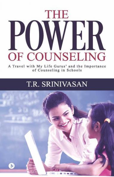 The Power Of Counseling: A Travel With My Life Gurus’ And The Importance Of Counseling In Schools