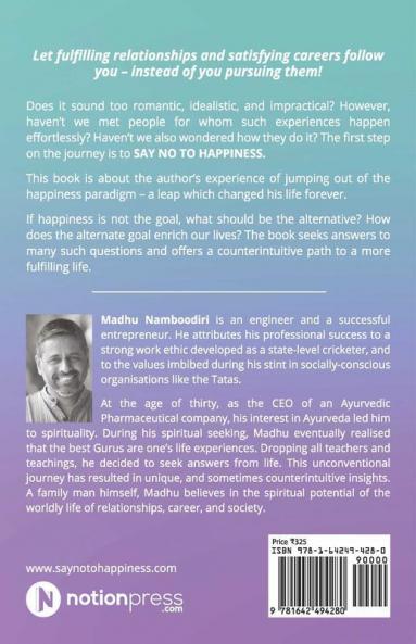Say No To Happiness: A Counterintuitive Path To A More Fulfilling Life