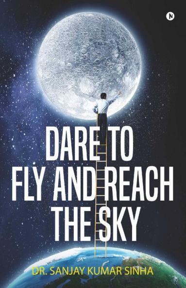 Dare To Fly And Reach The Sky
