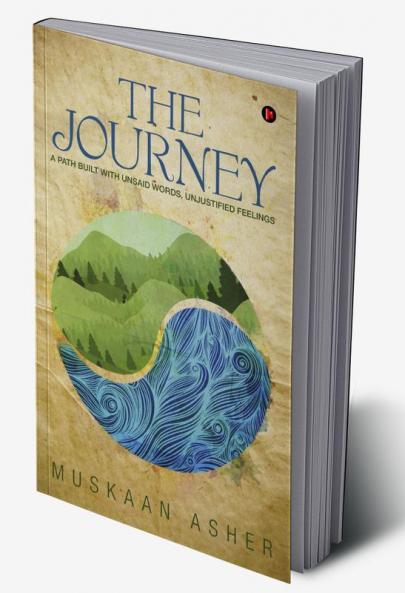 The Journey : A Path Built with Unsaid Words Unjustified Feelings