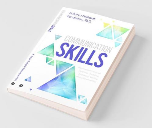 Communication Skills : Improvement Through Listening Reading Speaking Writing And Conversation