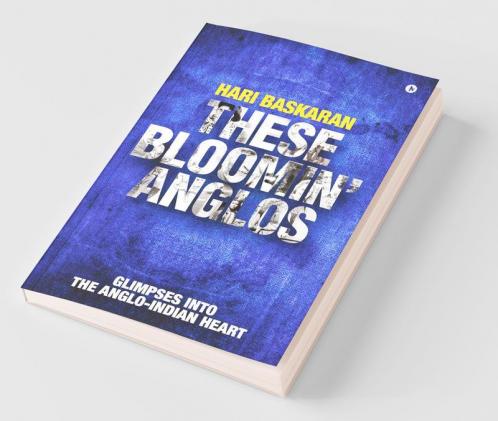 These Bloomin’ Anglos: Glimpses Into The Anglo-Indian Heart