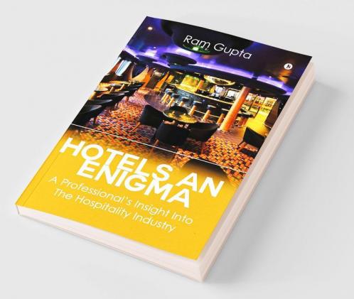 Hotels An Enigma : A Professional-š„´s Insight Into The Hospitality Industry