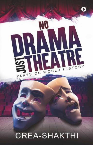 No Drama Just Theatre: Plays On World History
