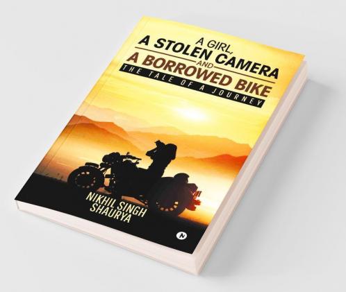 A Girl A Stolen Camera And A Borrowed Bike: The Tale Of A Journey