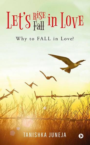 Lets Rise In Love : Why To Fall In Love?
