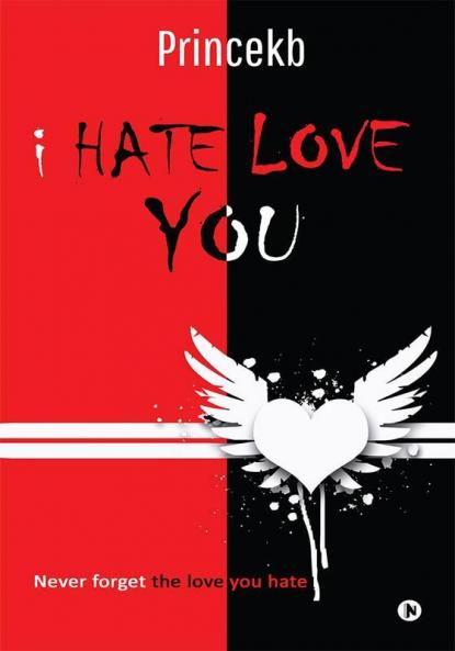 I Hate Love You : Never forget the love you hate