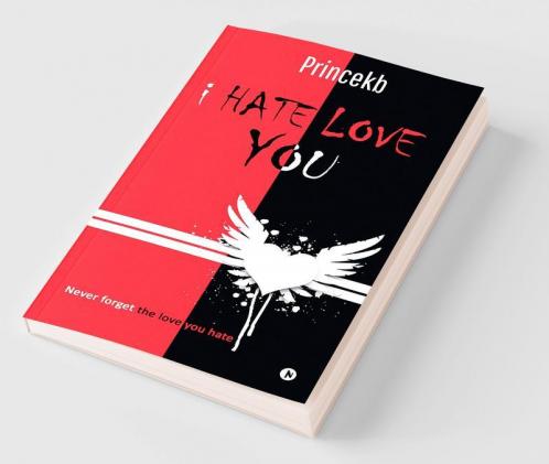 I Hate Love You : Never forget the love you hate