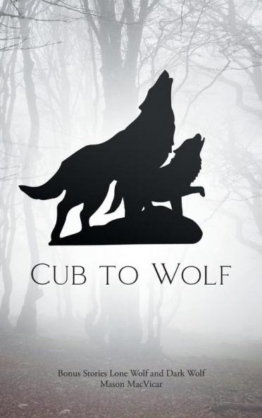 Cub to Wolf: Bonus Stories Lone Wolf and Dark Wolf