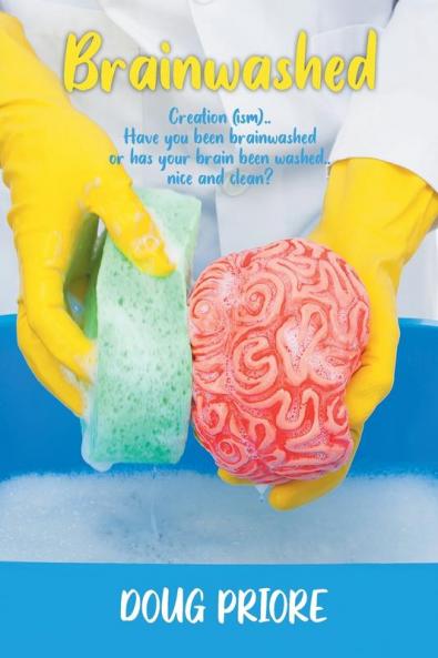 Brainwashed: Creation (ism)..Have you been brainwashed or has your brain been washed..nice and clean?