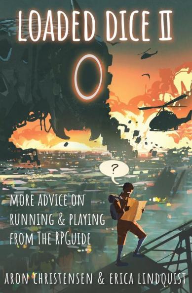 Loaded Dice 2: More advice on running & playing from The RPGuide: 5 (My Storytelling Guides)