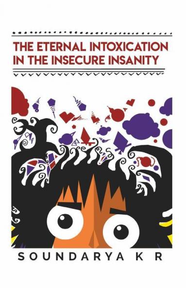 The Eternal Intoxication In The Insecure Insanity