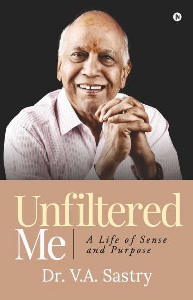 Unfiltered Me : A Life Of Sense And Purpose