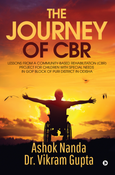 The Journey of CBR : Lessons from a Community-Based Rehabilitation (CBR) project for children with special needs in Gop block of Puri District in Odisha