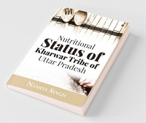 Nutritional Status Of Kharwar Tribe Of Uttar Pradesh