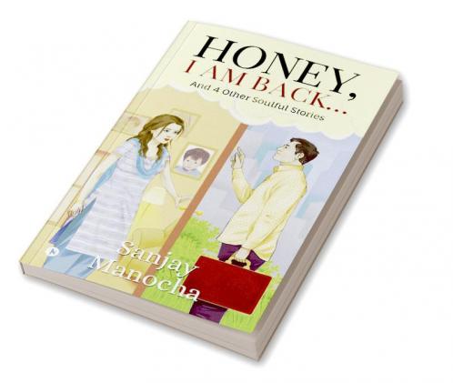 Honey I am Back… : And 4 Other Soulful Stories