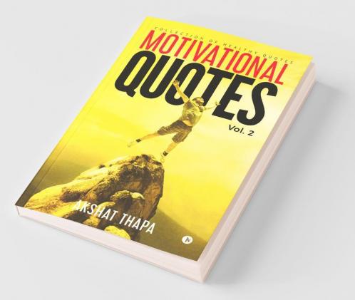 Motivational Quotes - Vol. 2 : Collection Of Healthy Quotes
