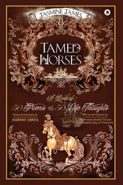 Tamed Horses : A Book of 50 Poems and 50 Life Thoughts