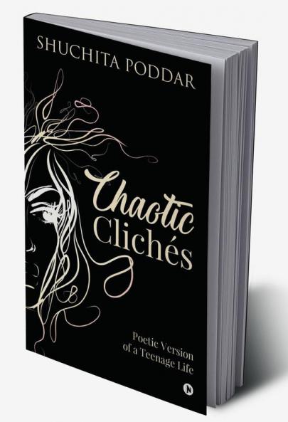 Chaotic Clichés : Poetic Version of a Teenage Life