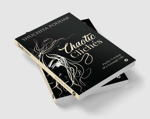 Chaotic Clichés : Poetic Version of a Teenage Life