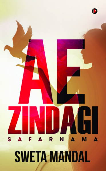AE ZINDAGI : SAFARNAMA