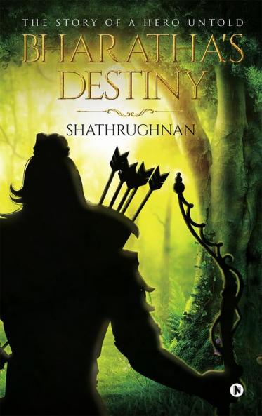 Bharatha's Destiny : The Story of a Hero Untold