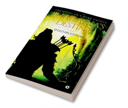 Bharatha's Destiny : The Story of a Hero Untold