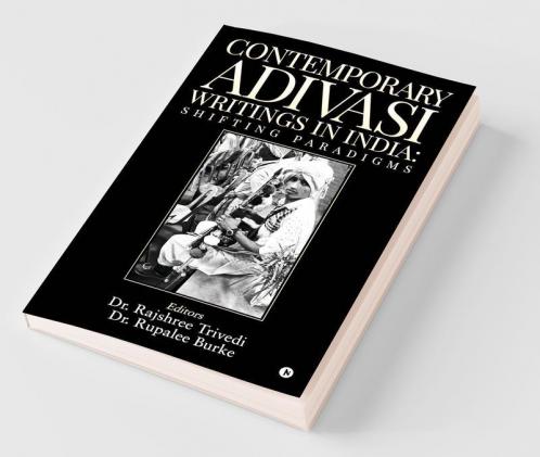 Contemporary Adivasi Writings In India: Shifting Paradigms