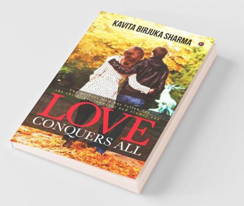 Love Conquers All : The Perfect Man Has Fallen For The Childlike Innocent And Clumsy One