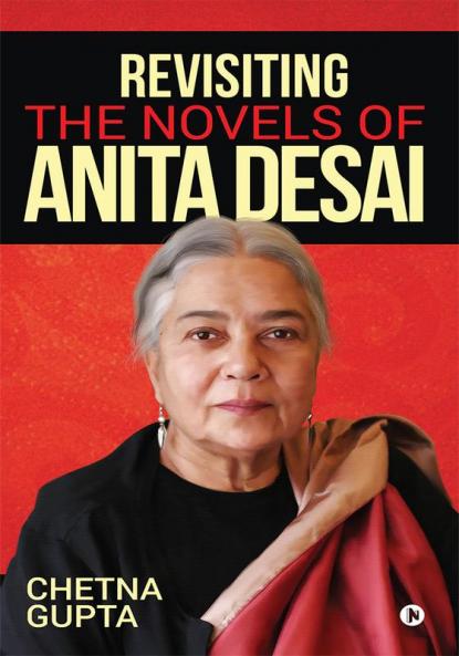 Revisiting the Novels of Anita Desai
