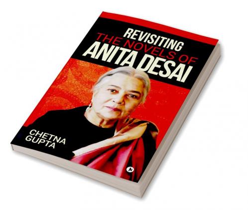 Revisiting the Novels of Anita Desai