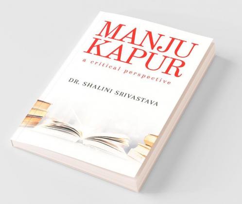 Manju Kapur: A Critical Perspective