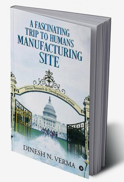 A Fascinating Trip to Humans Manufacturing Site