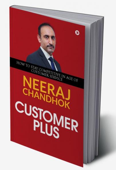 CUSTOMER Plus : HOW TO STAY COMPETITIVE IN AGE OF CUSTOMER SERVICE