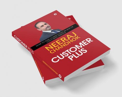 CUSTOMER Plus : HOW TO STAY COMPETITIVE IN AGE OF CUSTOMER SERVICE