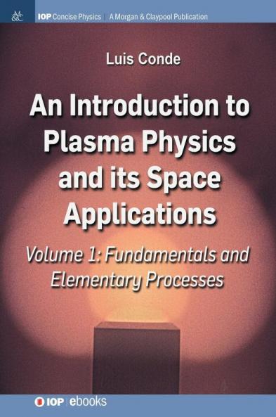 An Introduction to Plasma Physics and Its Space Applications Volume 1