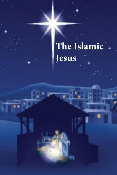 The Islamic Jesus: How the King of the Jews Became a Prophet of the Muslims