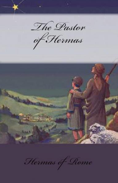 The Pastor of Hermas: 60 (Lighthouse Church Fathers)