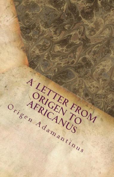 A Letter from Origen to Africanus: 64 (Lighthouse Church Fathers)