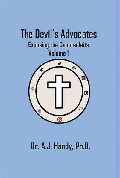 The Devil's Advocates - Exposing the Counterfeits                                                                                                            Exposing the Counterfeits