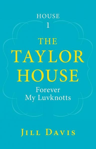 The Taylor House: Forever My Luvknotts