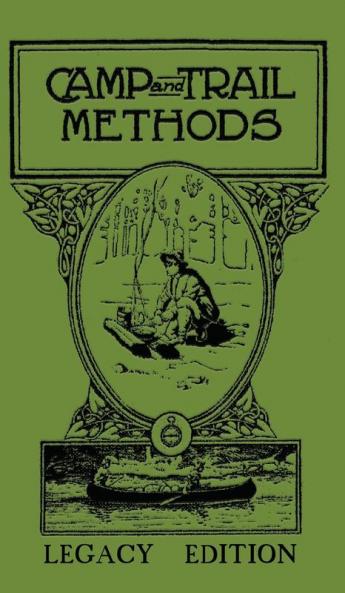 Camp And Trail Methods (Legacy Edition): 4 (Library of American Outdoors Classics)